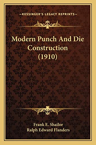 9781164116356: Modern Punch and Die Construction (1910)