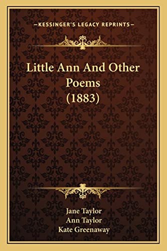 Little Ann And Other Poems (1883) (9781164117063) by Taylor, Jane; Taylor, Senior Lecturer Ann