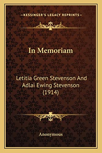 9781164118459: In Memoriam: Letitia Green Stevenson And Adlai Ewing Stevenson (1914)