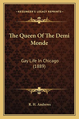 9781164118701: The Queen Of The Demi Monde: Gay Life In Chicago (1889)