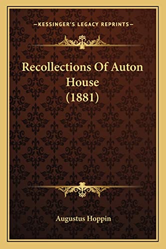 Recollections Of Auton House (1881) (9781164118855) by Hoppin, Augustus