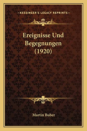 Ereignisse Und Begegnungen (1920) (9781164119043) by Buber, Martin