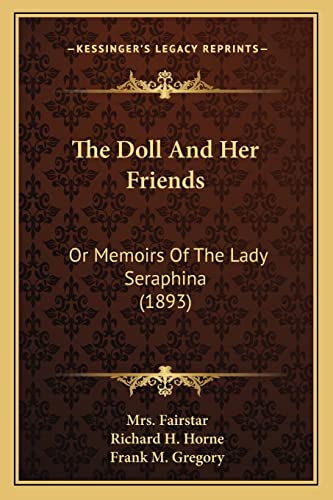 Beispielbild fr The Doll and Her Friends: Or Memoirs of the Lady Seraphina (1893) zum Verkauf von WorldofBooks