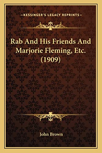 Rab And His Friends And Marjorie Fleming, Etc. (1909) (9781164122814) by Brown, John