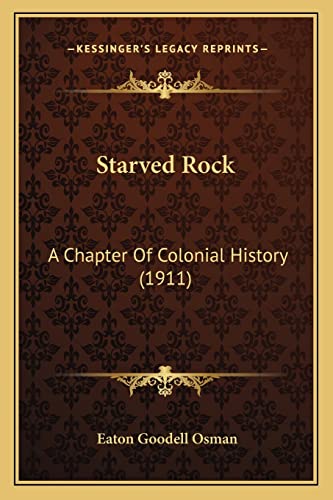 9781164123675: Starved Rock: A Chapter Of Colonial History (1911)