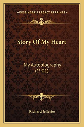 Story Of My Heart: My Autobiography (1901) (9781164124023) by Jefferies, Richard