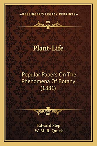 Plant-Life: Popular Papers On The Phenomena Of Botany (1881) (9781164125976) by Step, Edward