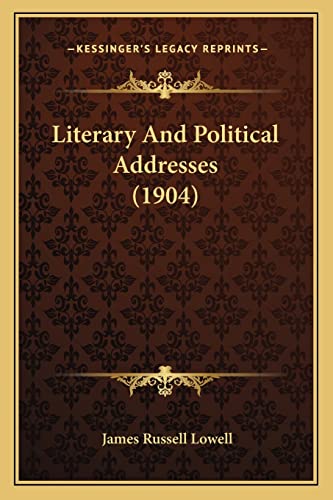 Literary And Political Addresses (1904) (9781164130208) by Lowell, James Russell