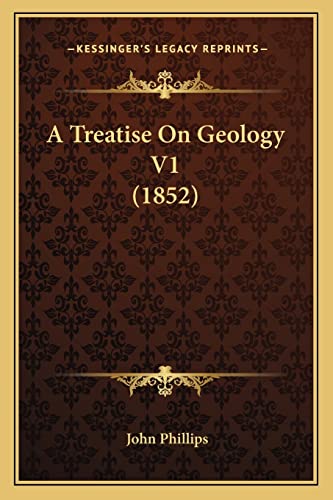 A Treatise On Geology V1 (1852) (9781164130529) by Phillips, John