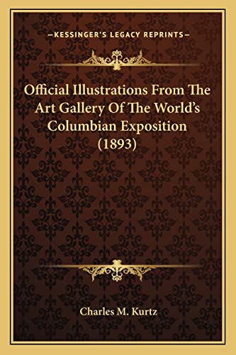 9781164131618: Official Illustrations From The Art Gallery Of The World's Columbian Exposition (1893)