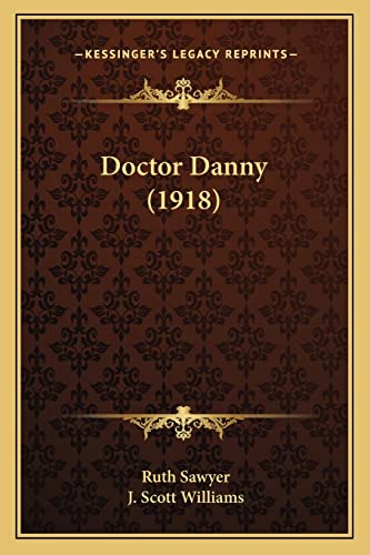 Doctor Danny (1918) (9781164133902) by Sawyer, Ruth