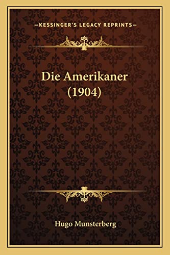 Die Amerikaner (1904) (English and German Edition) (9781164135920) by Munsterberg, Hugo