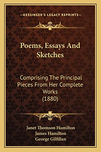 Poems, Essays and Sketches: Comprising the Principal Pieces from Her Complete Works (1880) (9781164135999) by Hamilton, Janet Thomson; Hamilton, James; Gilfillan, George