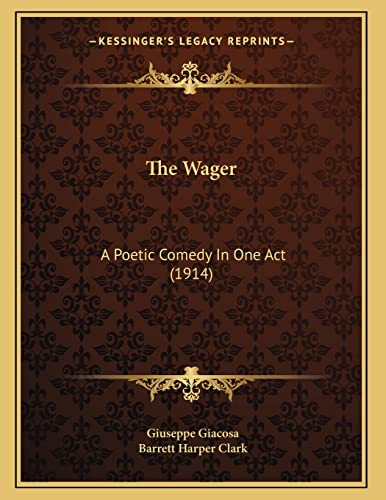 The Wager: A Poetic Comedy In One Act (1914) (9781164141679) by Giacosa, Giuseppe