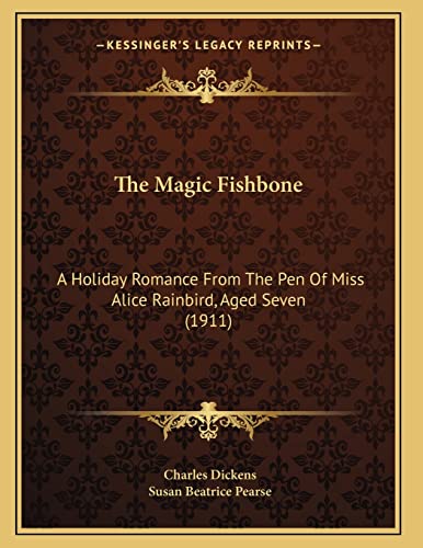 Beispielbild fr The Magic Fishbone: A Holiday Romance from the Pen of Miss Alice Rainbird, Aged Seven (1911) zum Verkauf von THE SAINT BOOKSTORE