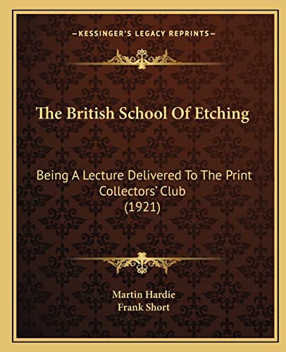 The British School Of Etching: Being A Lecture Delivered To The Print Collectors' Club (1921) (9781164147640) by Hardie, Martin