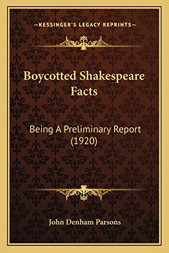 Stock image for Boycotted Shakespeare Facts: Being a Preliminary Report (1920) for sale by THE SAINT BOOKSTORE