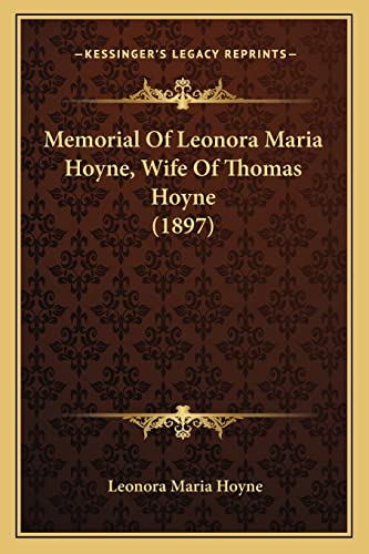 9781164149897: Memorial Of Leonora Maria Hoyne, Wife Of Thomas Hoyne (1897)