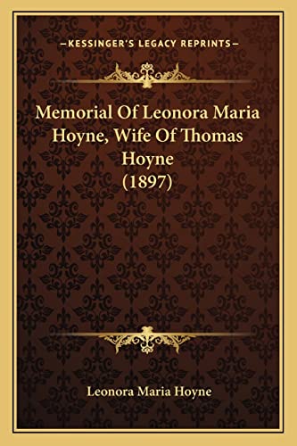 9781164149897: Memorial of Leonora Maria Hoyne, Wife of Thomas Hoyne (1897)