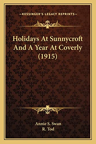 Holidays At Sunnycroft And A Year At Coverly (1915) (9781164155546) by Swan, Annie S
