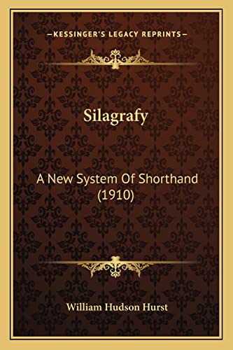 Stock image for Silagrafy: A New System of Shorthand (1910) for sale by THE SAINT BOOKSTORE