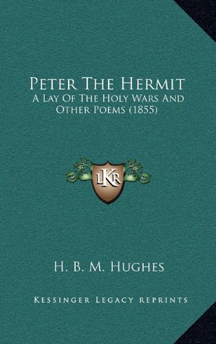 9781164156390: Peter the Hermit: A Lay of the Holy Wars and Other Poems (1855)