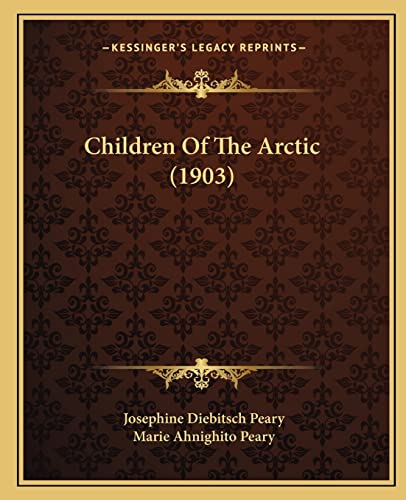 Stock image for Children of the Arctic (1903) for sale by THE SAINT BOOKSTORE