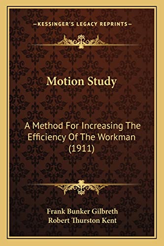 Stock image for Motion Study: A Method For Increasing The Efficiency Of The Workman (1911) for sale by California Books
