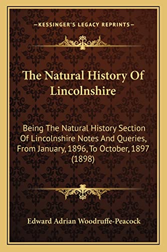 Imagen de archivo de The Natural History of Lincolnshire: Being the Natural History Section of Lincolnshire Notes and Queries, from January, 1896, to October, 1897 (1898) a la venta por THE SAINT BOOKSTORE