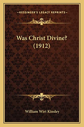 Stock image for Was Christ Divine? (1912) for sale by THE SAINT BOOKSTORE
