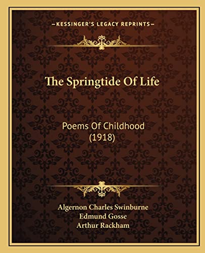 The Springtide Of Life: Poems Of Childhood (1918) (9781164162797) by Swinburne, Algernon Charles