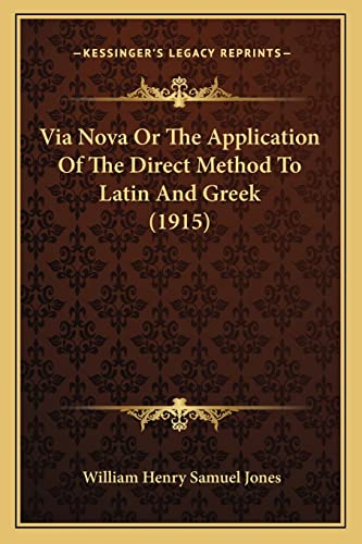 Via Nova Or The Application Of The Direct Method To Latin And Greek (1915) (9781164164326) by Jones, William Henry Samuel