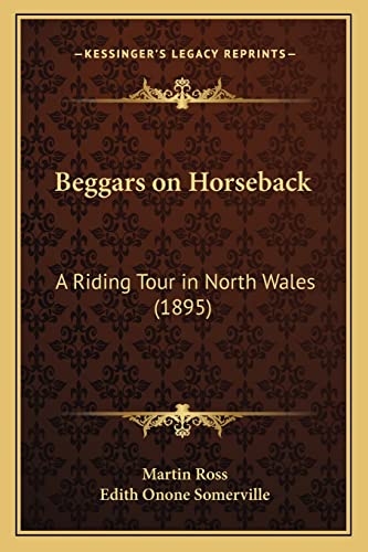 9781164164920: Beggars on Horseback: A Riding Tour in North Wales (1895)
