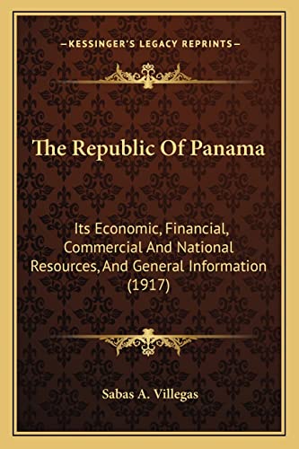 Imagen de archivo de The Republic of Panama: Its Economic, Financial, Commercial and National Resources, and General Information (1917) a la venta por THE SAINT BOOKSTORE