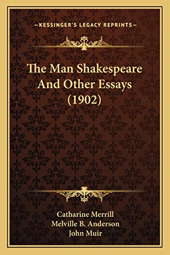 Stock image for The Man Shakespeare and Other Essays (1902) for sale by THE SAINT BOOKSTORE