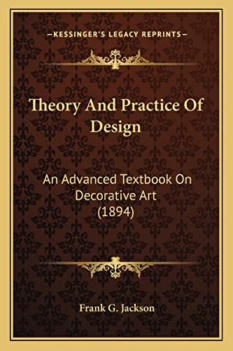 9781164169932: Theory And Practice Of Design: An Advanced Textbook On Decorative Art (1894)