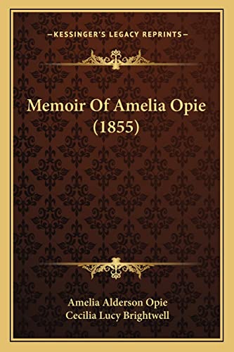 Memoir Of Amelia Opie (1855) (9781164173342) by Opie, Amelia Alderson; Brightwell, Cecilia Lucy