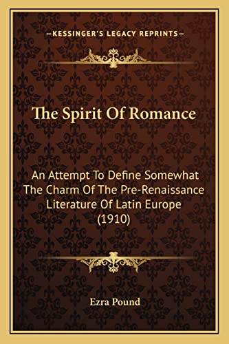 9781164173878: The Spirit Of Romance: An Attempt To Define Somewhat The Charm Of The Pre-Renaissance Literature Of Latin Europe (1910)