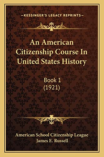 9781164173939: An American Citizenship Course In United States History: Book 1 (1921)