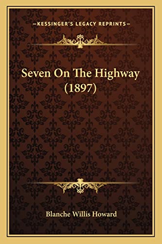 Seven On The Highway (1897) (9781164176329) by Howard, Blanche Willis