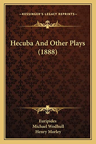 Hecuba And Other Plays (1888) (9781164177692) by Euripides