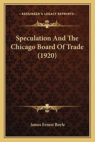 Stock image for Speculation and the Chicago Board of Trade (1920) for sale by THE SAINT BOOKSTORE