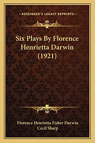 9781164178453: Six Plays By Florence Henrietta Darwin (1921)