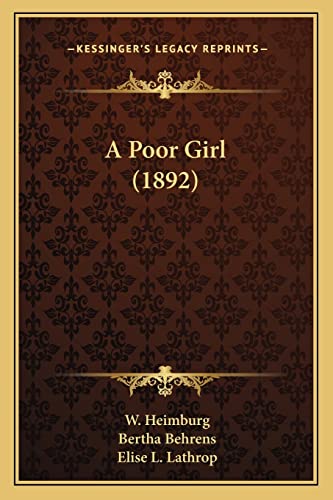 A Poor Girl (1892) (9781164178576) by Heimburg, W; Behrens, Bertha