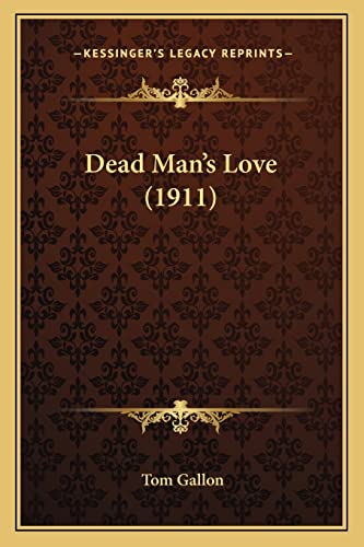 Dead Man's Love (1911) (9781164182009) by Gallon, Tom