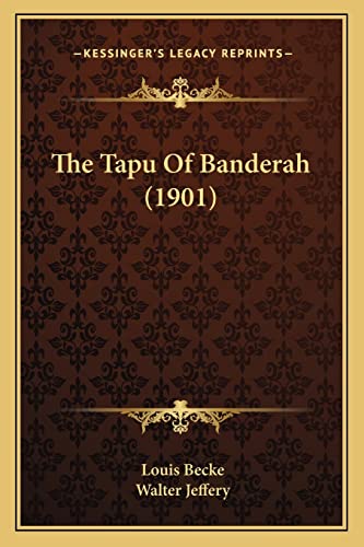 The Tapu Of Banderah (1901) (9781164182924) by Becke, Louis; Jeffery, Walter