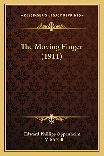 The Moving Finger (1911) (9781164183891) by Oppenheim, Edward Phillips