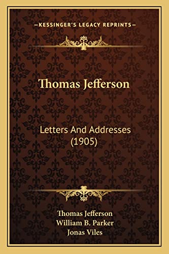 9781164183907: Thomas Jefferson: Letters And Addresses (1905)