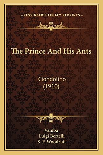 Stock image for The Prince and His Ants: Ciondolino (1910) for sale by ThriftBooks-Atlanta