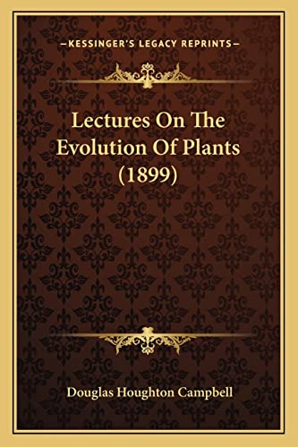 Beispielbild fr Lectures on the Evolution of Plants (1899) zum Verkauf von THE SAINT BOOKSTORE